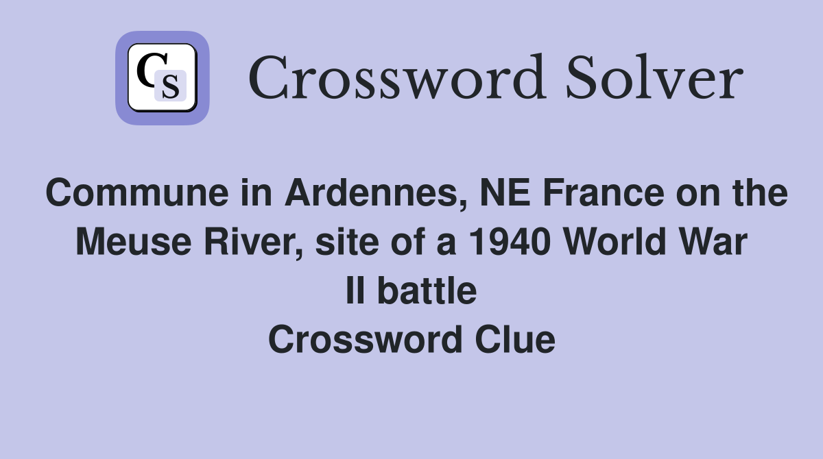 Commune in Ardennes, NE France on the Meuse River, site of a 1940 World